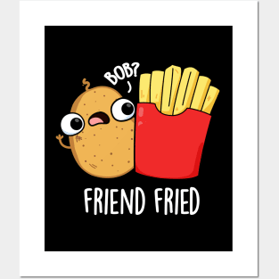 Friend Fried Funny French Fries Pun Posters and Art